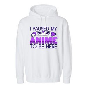 I Pause My Anime To Be Here Anime Fan Garment-Dyed Fleece Hoodie