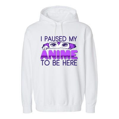 I Pause My Anime To Be Here Anime Fan Garment-Dyed Fleece Hoodie