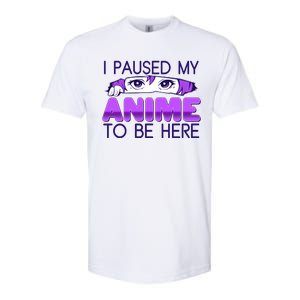 I Pause My Anime To Be Here Anime Fan Softstyle CVC T-Shirt