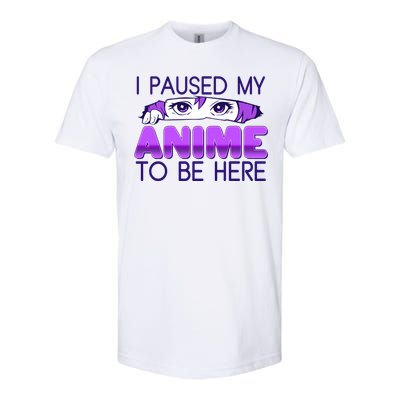 I Pause My Anime To Be Here Anime Fan Softstyle® CVC T-Shirt