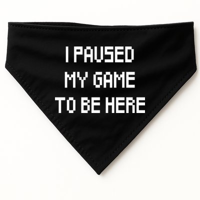 I Paused My Game To Be Here USA-Made Doggie Bandana