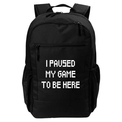 I Paused My Game To Be Here Backpack