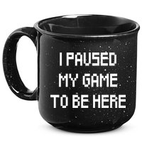 I Paused My Game To Be Here 15oz Campfire Ceramic Mug