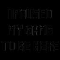 I Paused My Game To Be Here 16oz Travel Tumbler