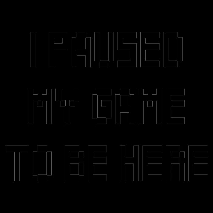 I Paused My Game To Be Here 16oz Travel Tumbler