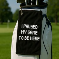 I Paused My Game To Be Here Golf Towel