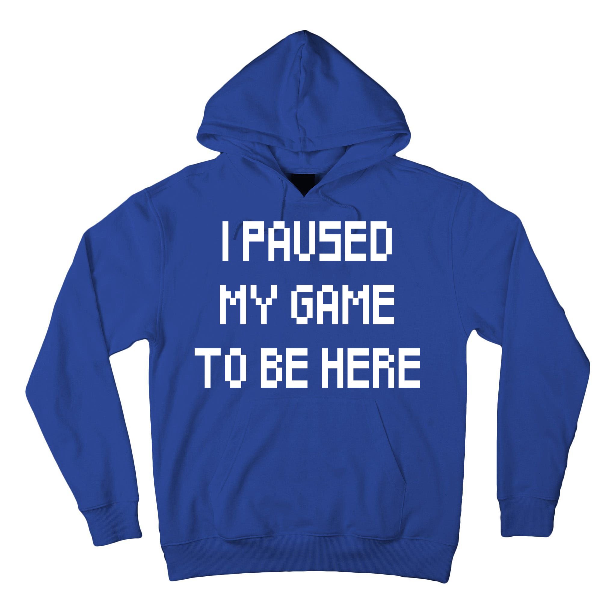 I Paused My Game To Be Here Tall Hoodie