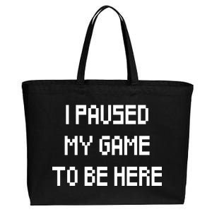 I Paused My Game To Be Here Cotton Canvas Jumbo Tote