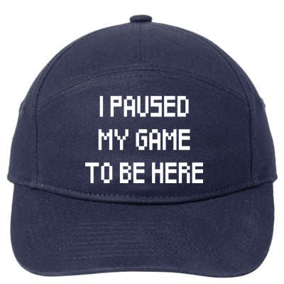 I Paused My Game To Be Here 7-Panel Snapback Hat