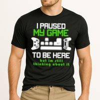 I Paused My Game To Be Here But I'm Still Thinking About It Performance Shirt
