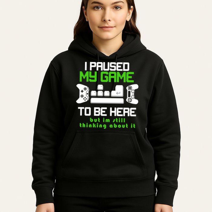 I Paused My Game To Be Here But I'm Still Thinking About It Hoodie