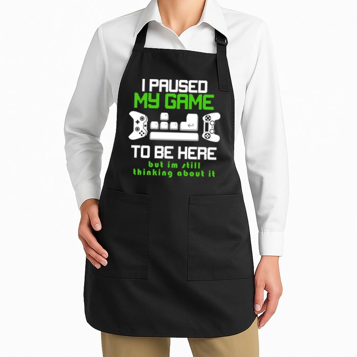 I Paused My Game To Be Here But I'm Still Thinking About It Apron