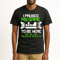 I Paused My Game To Be Here But I'm Still Thinking About It Tall T-Shirt