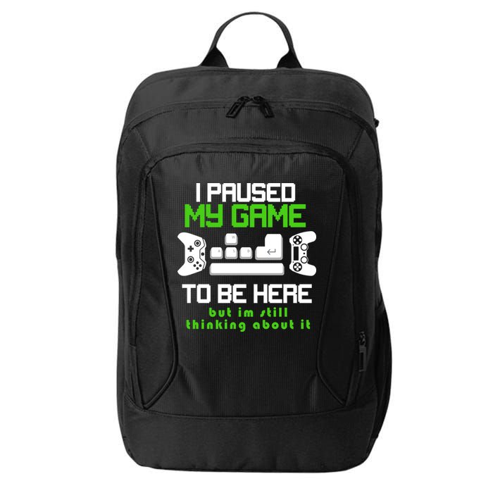 I Paused My Game To Be Here But I'm Still Thinking About It City Backpack