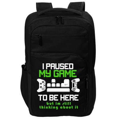 I Paused My Game To Be Here But I'm Still Thinking About It Impact Tech Backpack