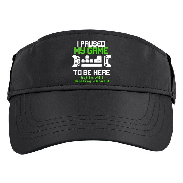 I Paused My Game To Be Here But I'm Still Thinking About It Adult Drive Performance Visor