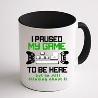 I Paused My Game To Be Here But I'm Still Thinking About It Mug
