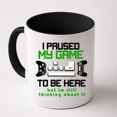 I Paused My Game To Be Here But I'm Still Thinking About It Mug