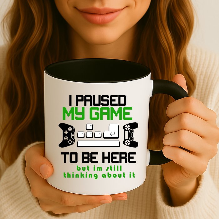 I Paused My Game To Be Here But I'm Still Thinking About It Mug