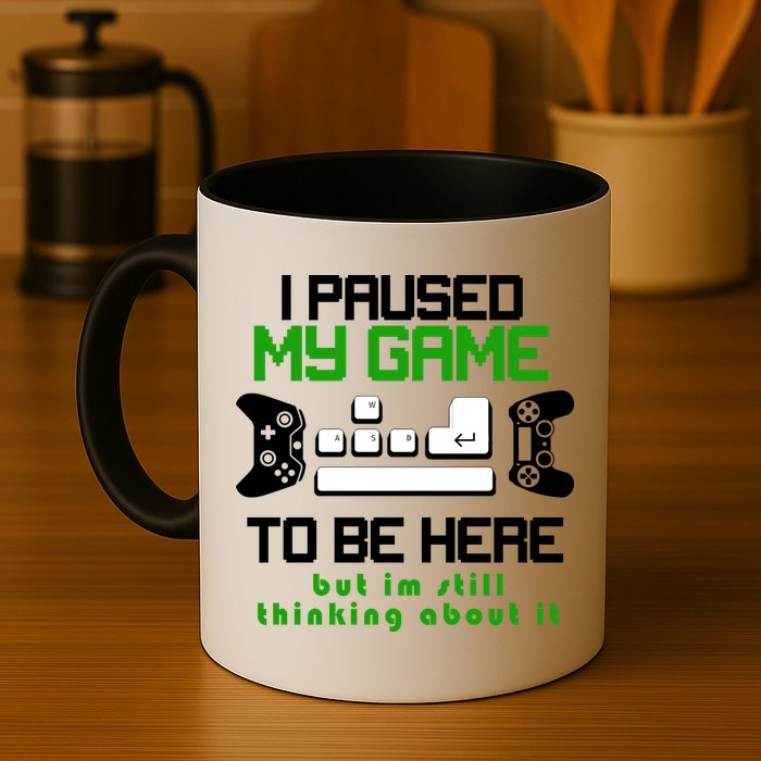 I Paused My Game To Be Here But I'm Still Thinking About It Mug