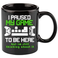 I Paused My Game To Be Here But I'm Still Thinking About It 11oz C Handle Ceramic Mug