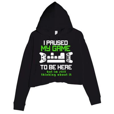 I Paused My Game To Be Here But I'm Still Thinking About It Crop Fleece Hoodie