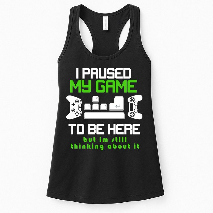 I Paused My Game To Be Here But I'm Still Thinking About It Womens Tank Top