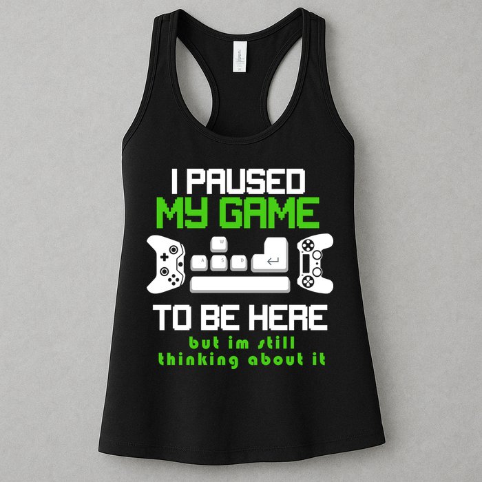 I Paused My Game To Be Here But I'm Still Thinking About It Womens Tank Top