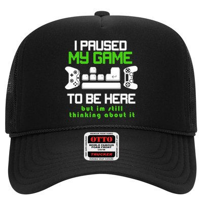 I Paused My Game To Be Here But I'm Still Thinking About It Trucker Hat