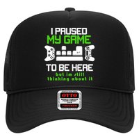 I Paused My Game To Be Here But I'm Still Thinking About It Trucker Hat