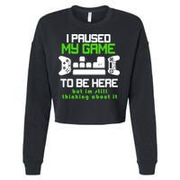I Paused My Game To Be Here But I'm Still Thinking About It Cropped Pullover Crew