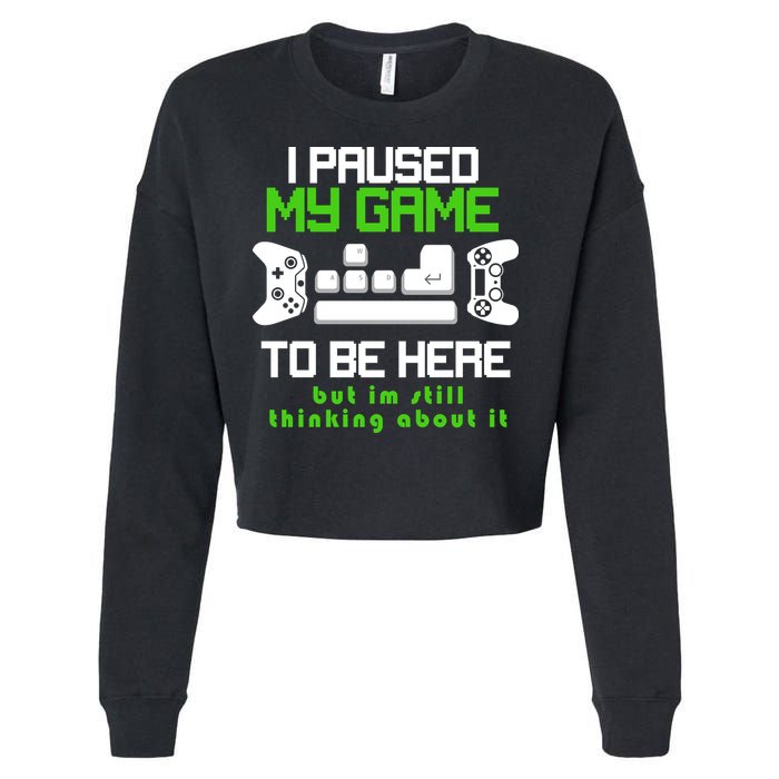 I Paused My Game To Be Here But I'm Still Thinking About It Cropped Pullover Crew