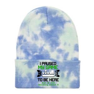 I Paused My Game To Be Here But I'm Still Thinking About It Tie Dye 12in Knit Beanie