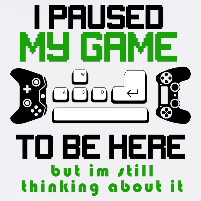 I Paused My Game To Be Here But I'm Still Thinking About It Garment-Dyed Sweatshirt