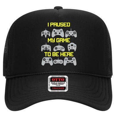 I Paused My Game To Be Here Funny Gamer High Crown Mesh Back Trucker Hat