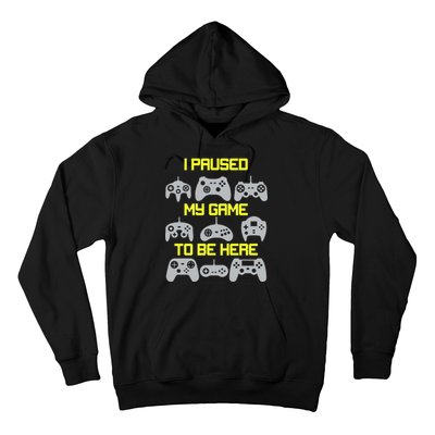 I Paused My Game To Be Here Funny Gamer Hoodie