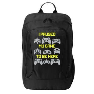 I Paused My Game To Be Here Funny Gamer City Backpack