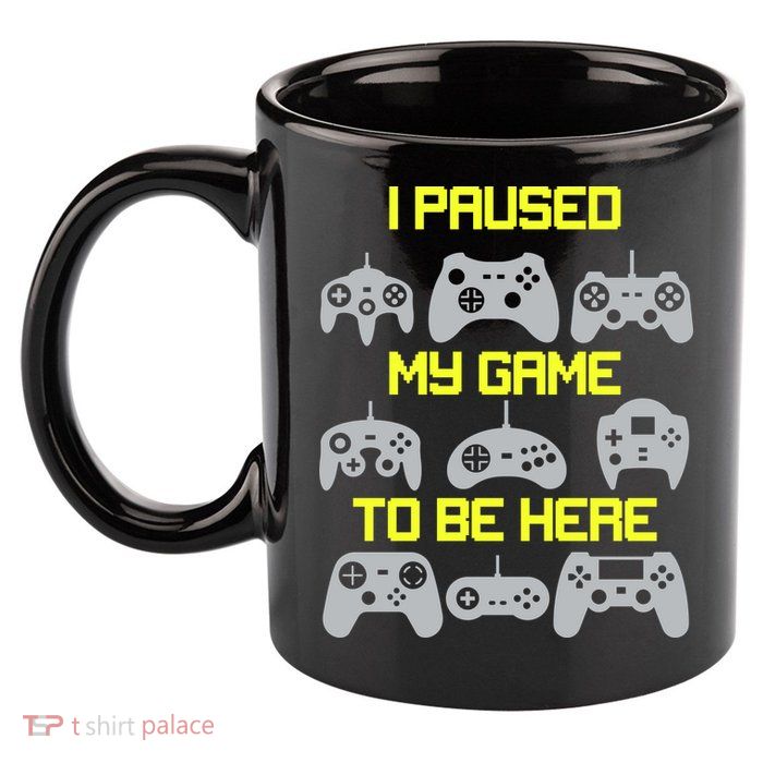 I Paused My Game To Be Here Funny Gamer 11oz C Handle Ceramic Mug