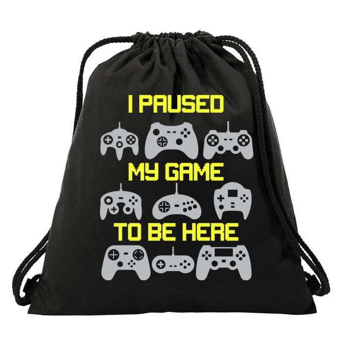 I Paused My Game To Be Here Funny Gamer Drawstring Bag