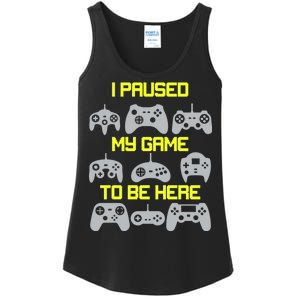 I Paused My Game To Be Here Funny Gamer Ladies Essential Tank