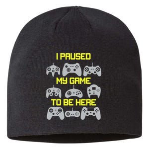 I Paused My Game To Be Here Funny Gamer Sustainable Beanie