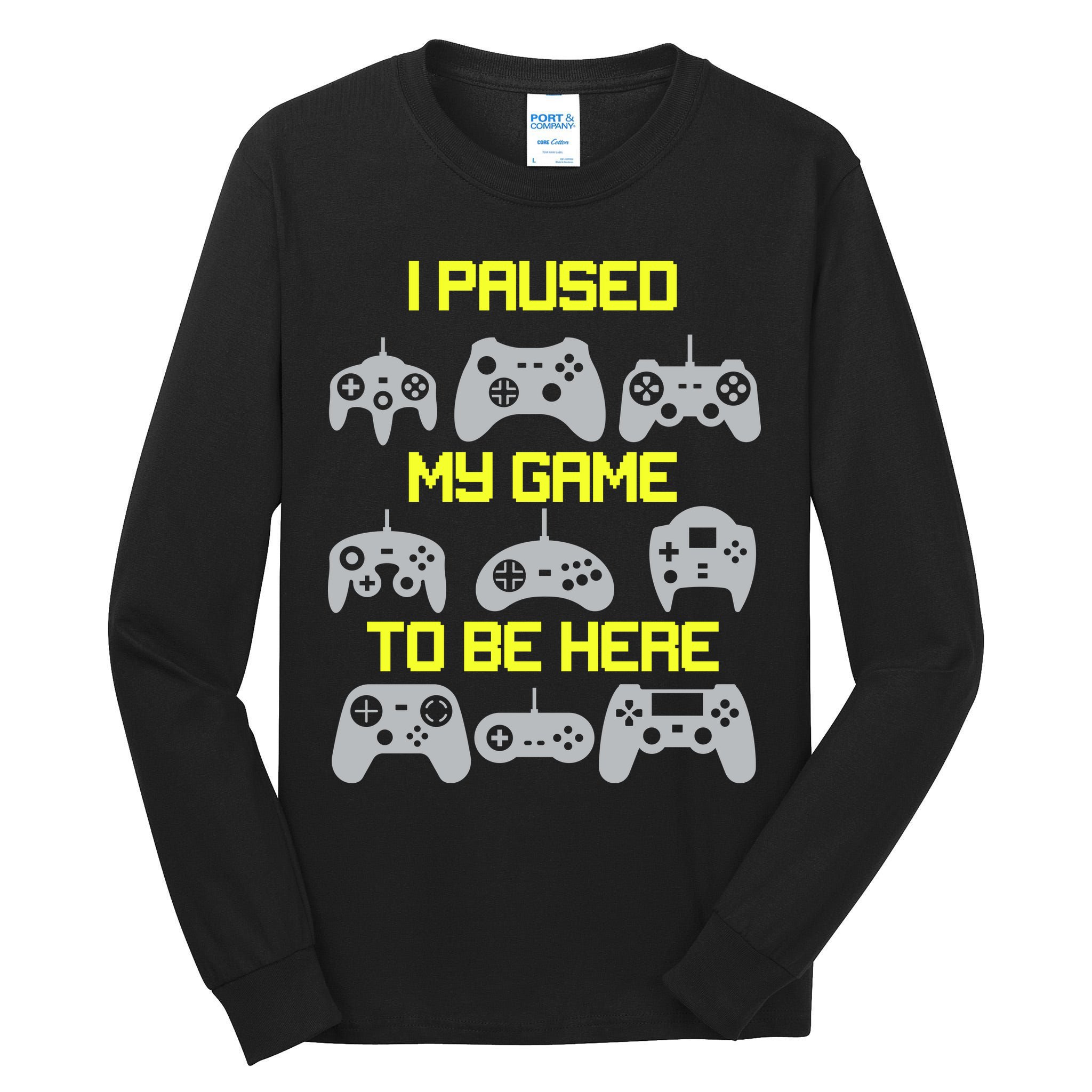 I Paused My Game To Be Here Funny Gamer Tall Long Sleeve T-Shirt
