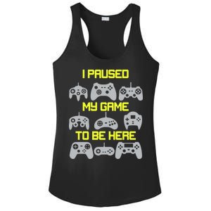 I Paused My Game To Be Here Funny Gamer Ladies PosiCharge Competitor Racerback Tank