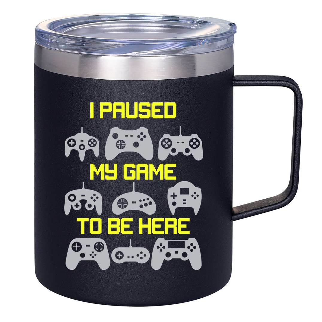 I Paused My Game To Be Here Funny Gamer 12oz Stainless Steel Coffee Mug