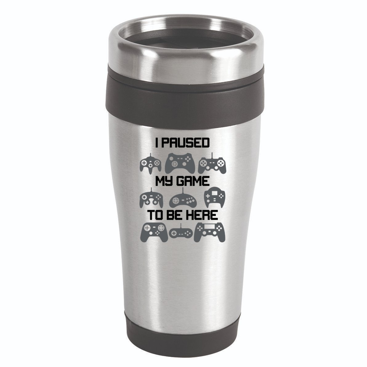 I Paused My Game To Be Here Funny Gamer 16oz Travel Tumbler