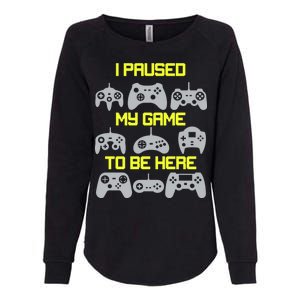 I Paused My Game To Be Here Funny Gamer Womens California Wash Sweatshirt