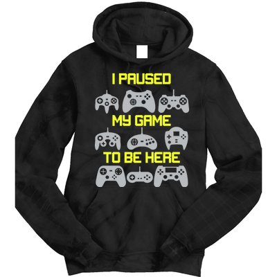 I Paused My Game To Be Here Funny Gamer Tie Dye Hoodie