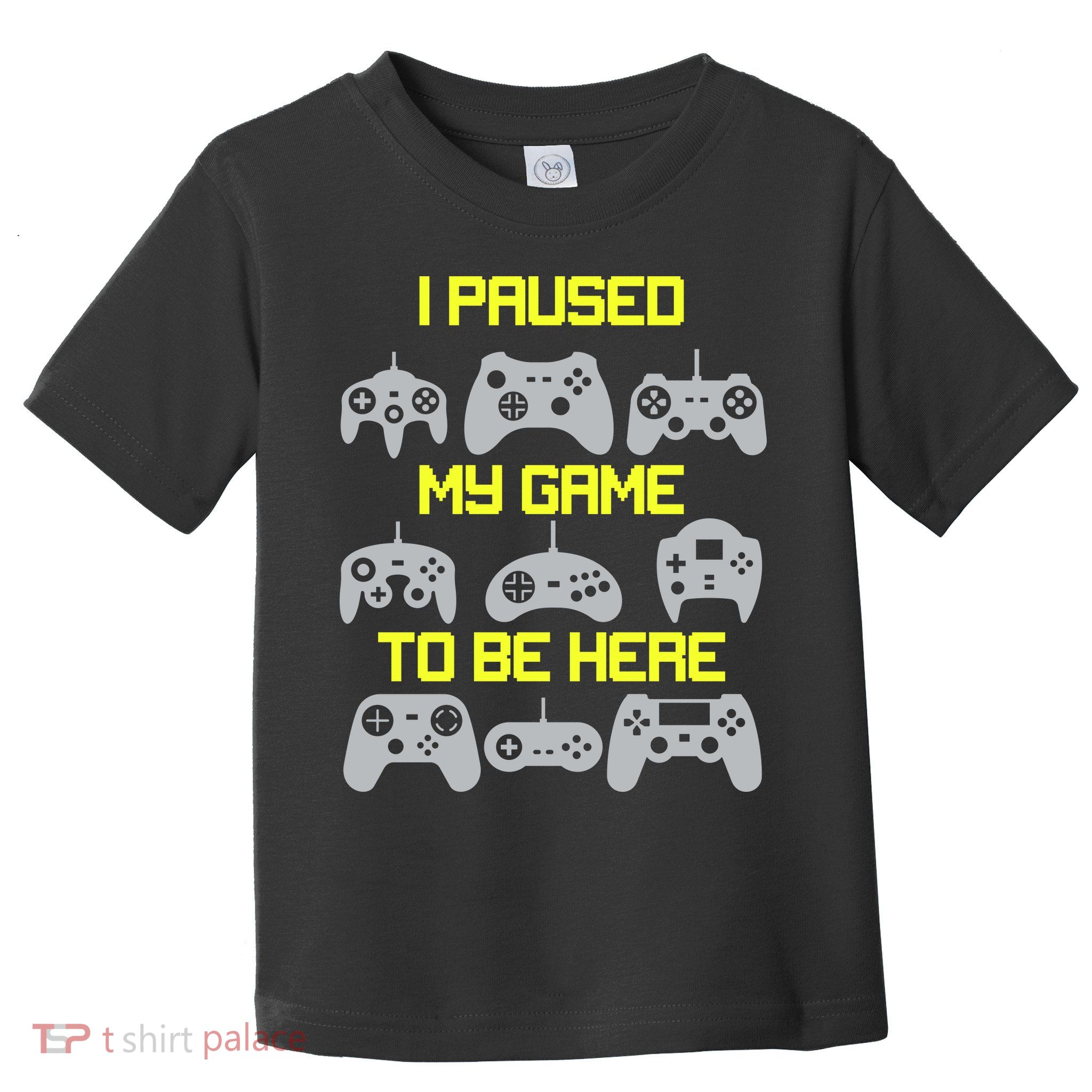 I Paused My Game To Be Here Funny Gamer Toddler T-Shirt
