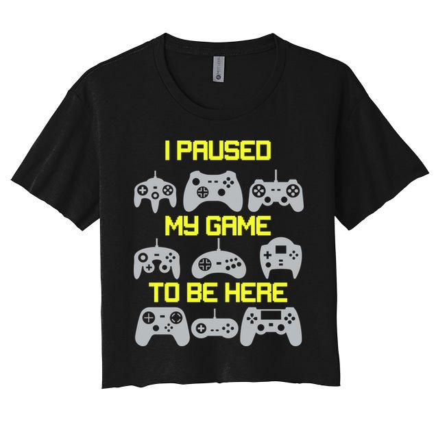 I Paused My Game To Be Here Funny Gamer Crop Top