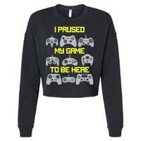 I Paused My Game To Be Here Funny Gamer Cropped Pullover Crew